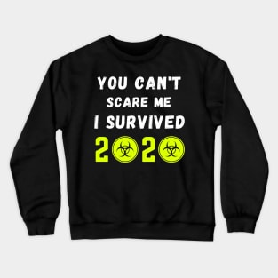 You can't scare me I survived 2020 - Funny Festive Gift Crewneck Sweatshirt